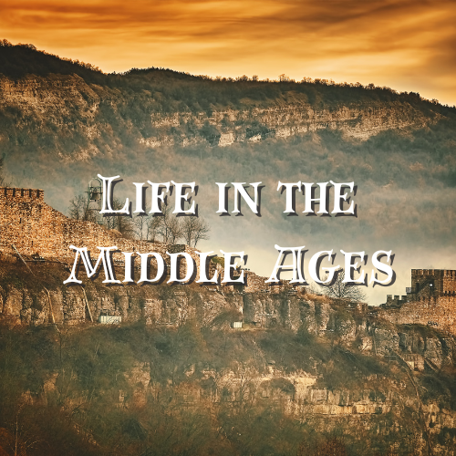 Life in the Middle Ages